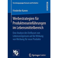 Werbestrategien f?r Produktneueinf?hrungen im Lebensmittelbereich: Eine Analyse  [Paperback]