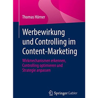 Werbewirkung und Controlling im Content-Marketing: Wirkmechanismen erkennen, Con [Paperback]