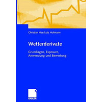 Wetterderivate: Grundlagen, Exposure, Anwendung und Bewertung [Hardcover]