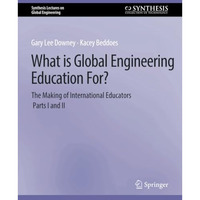 What is Global Engineering Education For? The Making of International Educators, [Paperback]