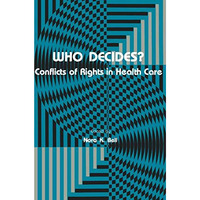 Who Decides?: Conflicts of Rights in Health Care [Paperback]