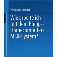 Wie arbeite ich mit dem Philips Homecomputer MSX   System? [Paperback]