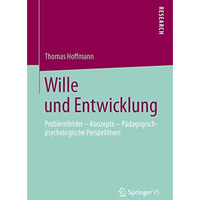 Wille und Entwicklung: Problemfelder  Konzepte  P?dagogisch-psychologische Per [Paperback]