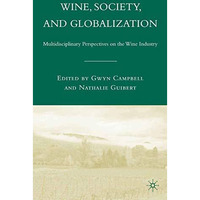 Wine, Society, and Globalization: Multidisciplinary Perspectives on the Wine Ind [Paperback]