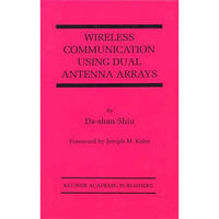 Wireless Communication Using Dual Antenna Arrays [Paperback]