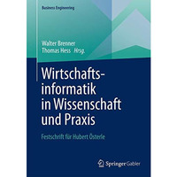 Wirtschaftsinformatik in Wissenschaft und Praxis: Festschrift f?r Hubert ?sterle [Hardcover]