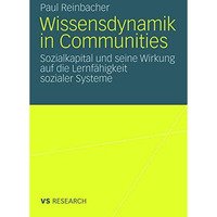 Wissensdynamik in Communities: Sozialkapital und seine Wirkung auf die Lernf?hig [Paperback]