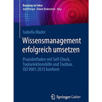 Wissensmanagement erfolgreich umsetzen: Praxisleitfaden mit Self-Check, Toolsele [Paperback]