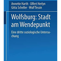 Wolfsburg: Stadt am Wendepunkt: Eine dritte soziologische Untersuchung [Paperback]