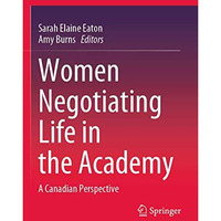 Women Negotiating Life in the Academy: A Canadian Perspective [Paperback]