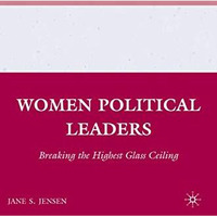 Women Political Leaders: Breaking the Highest Glass Ceiling [Hardcover]