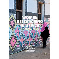 Women Researching in Africa: The Impact of Gender [Hardcover]