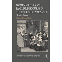 Women Writers and Familial Discourse in the English Renaissance: Relative Values [Paperback]