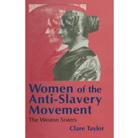 Women of the Anti-Slavery Movement: The Weston Sisters [Paperback]