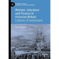 Women, Literature and Finance in Victorian Britain: Cultures of Investment [Hardcover]