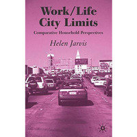 Work/Life City Limits: Comparative Household Perspectives [Hardcover]