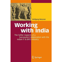 Working with India: The Softer Aspects of a Successful Collaboration with the In [Paperback]