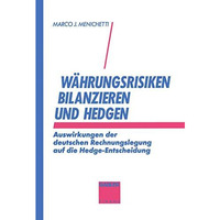 W?hrungsrisiken bilanzieren und hedgen: Auswirkungen der deutschen Rechnungslegu [Paperback]