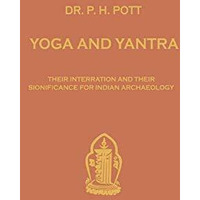 Yoga and Yantra: Their Interrelation and Their Significance for Indian Archaeolo [Paperback]