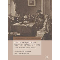 Youth and Justice in Western States, 1815-1950: From Punishment to Welfare [Hardcover]