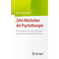 Zehn Weisheiten der Psychotherapie: Ein Lesebuch ?ber die Erkenntnis psychothera [Paperback]