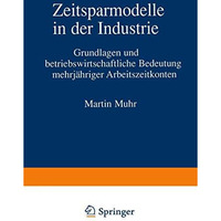 Zeitsparmodelle in der Industrie: Grundlagen und betriebswirtschaftliche Bedeutu [Paperback]