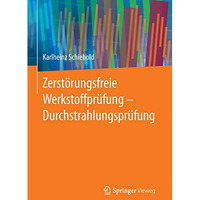 Zerst?rungsfreie Werkstoffpr?fung - Durchstrahlungspr?fung [Paperback]