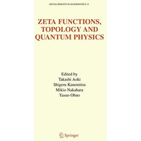 Zeta Functions, Topology and Quantum Physics [Paperback]