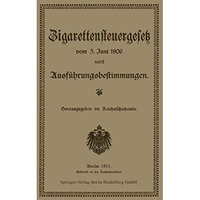 Zigarettensteuergesetz vom 3. Juni 1906 nebst Ausf?hrungsbestimmungen [Paperback]