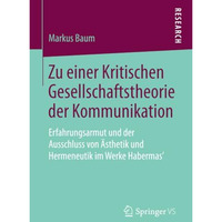 Zu einer Kritischen Gesellschaftstheorie der Kommunikation: Erfahrungsarmut und  [Paperback]