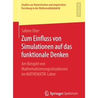 Zum Einfluss von Simulationen auf das funktionale Denken: Am Beispiel von Mathem [Paperback]