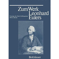 Zum Werk Leonhard Eulers: Vortr?ge des Euler-Kolloquiums im Mai 1983 in Berlin [Paperback]