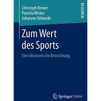 Zum Wert des Sports: Eine ?konomische Betrachtung [Paperback]