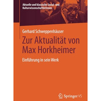 Zur Aktualit?t von Max Horkheimer: Einf?hrung in sein Werk [Paperback]