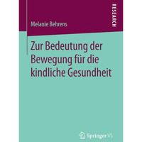 Zur Bedeutung der Bewegung f?r die kindliche Gesundheit [Paperback]