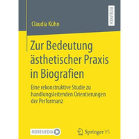 Zur Bedeutung ?sthetischer Praxis in Biografien: Eine rekonstruktive Studie zu h [Paperback]