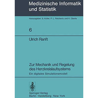 Zur Mechanik und Regelung des Herzkreislaufsystems: Ein digitales Simulationsmod [Paperback]