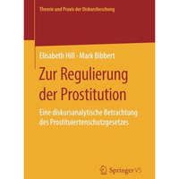 Zur Regulierung der Prostitution: Eine diskursanalytische Betrachtung des Prosti [Paperback]