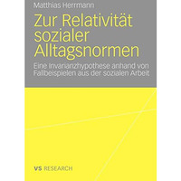 Zur Relativit?t sozialer Alltagsnormen: Eine Invarianzhypothese anhand von Fallb [Paperback]