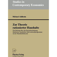 Zur Theorie rationierter Haushalte: Ein Beitrag ?ber die Ber?cksichtigung limiti [Paperback]