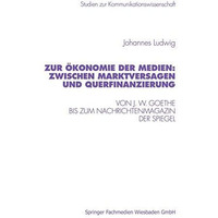 Zur ?konomie der Medien: Zwischen Marktversagen und Querfinanzierung: Von J. W.  [Paperback]