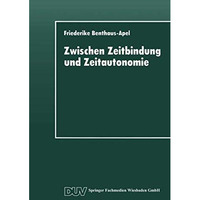 Zwischen Zeitbindung und Zeitautonomie: Eine empirische Analyse der Zeitverwendu [Paperback]