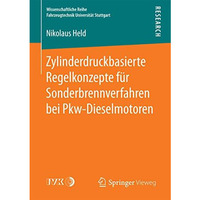 Zylinderdruckbasierte Regelkonzepte f?r Sonderbrennverfahren bei Pkw-Dieselmotor [Paperback]