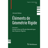 ?l?ments de G?om?trie Rigide: Volume I. Construction et ?tude G?om?trique des Es [Hardcover]