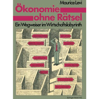 ?konomie ohne R?tsel: Ein Wegweiser im Wirtschaftslabyrinth [Paperback]