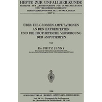 ?ber die Grossen Amputationen an den Extremit?ten und die Prothetische Versorgun [Paperback]