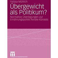 ?bergewicht als Politikum?: Normative ?berlegungen zur Ern?hrungspolitik Renate  [Paperback]