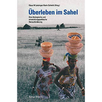 ?berleben im Sahel: Eine ?kologische und entwicklungspolitische Herausforderung [Paperback]