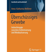 ?bersch?ssiges Gewebe: Intimchirurgie zwischen ?sthetisierung und Medikalisierun [Paperback]