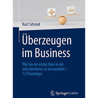 ?berzeugen im Business: Wie Sie ein erstes Nein in ein entschiedenes Ja verwande [Hardcover]